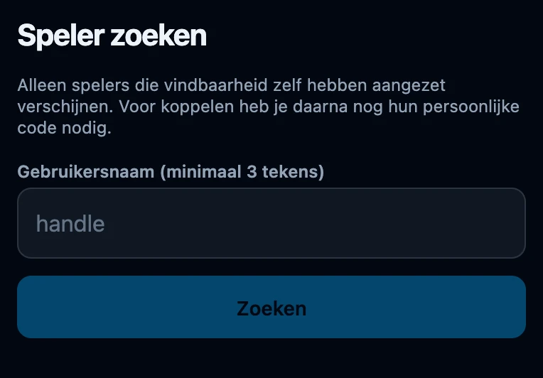 Het scherm Speler zoeken met de regel over vindbaarheid en de persoonlijke code boven een veld Gebruikersnaam dat om minimaal 3 tekens vraagt, naast een knop Zoeken die gedimd blijft zolang het veld leeg is.