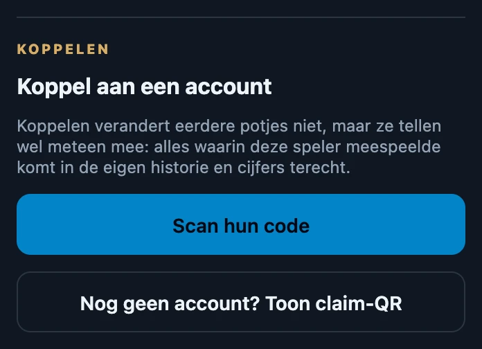 Het onderdeel Koppel aan een account op de kaart van een vriend, met de uitleg dat koppelen eerdere potjes niet verandert maar dat ze wel meteen meetellen, een knop Scan hun code en een knop Nog geen account? Toon claim-QR.