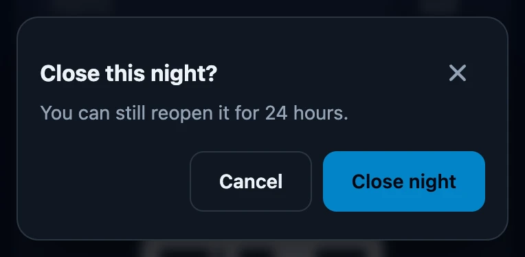 The question Close this night? with the text You can still reopen it for 24 hours, and the buttons Cancel and Close night.