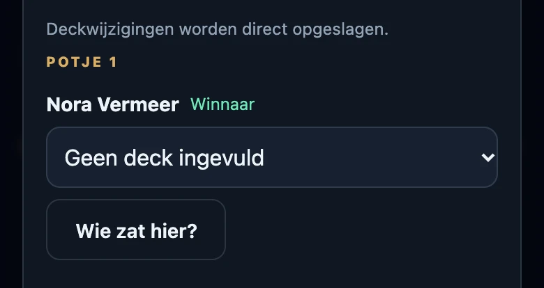 Potjedetails met de regel Deckwijzigingen worden direct opgeslagen, de kop Potje 1 en onder Nora Vermeer, gemarkeerd als Winnaar, een decklijst met Geen deck ingevuld en de knop Wie zat hier?.