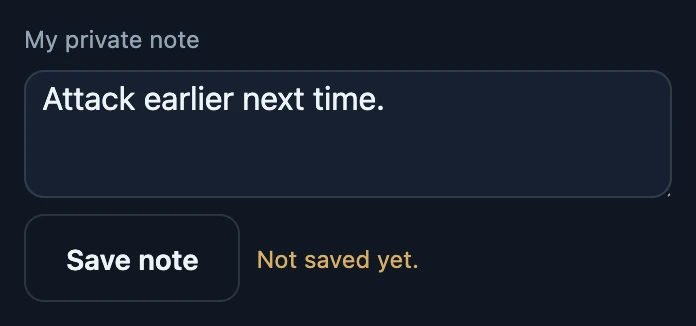The My private note field with the text Attack earlier next time, the Save note button and the message Not saved yet.
