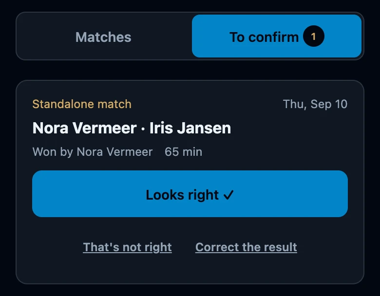 The To confirm tab with the number 1 and a card for a standalone match between Nora Vermeer and Iris Jansen, won by Nora Vermeer in 65 minutes, with the buttons Looks right, That's not right and Correct the result.