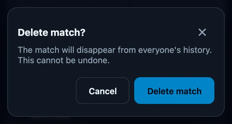 The Delete match question with the text The match will disappear from everyone's history. This cannot be undone, and the buttons Cancel and Delete match.